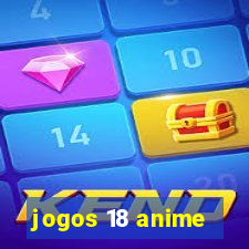 jogos 18 anime